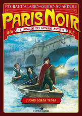 Libro L' uomo senza testa. Paris noir. Le indagini dei giovani artisti. Vol. 2 Pierdomenico Baccalario Guido Sgardoli
