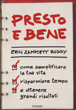 Libro Presto e bene. Come semplificare la tua vita, risparmiare tempo e ottenere grandi risultati Erin Zammett Ruddy