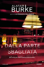 Libro Dalla parte sbagliata Alafair Burke