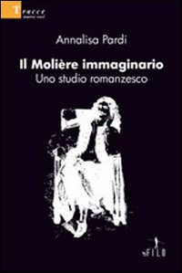 Il Molière immaginario. Uno studio romanzesco Scarica PDF EPUB
