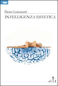 Intelligenza estetica Scarica PDF EPUB
