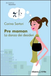 Pre maman. La danza dei desideri Scarica PDF EPUB
