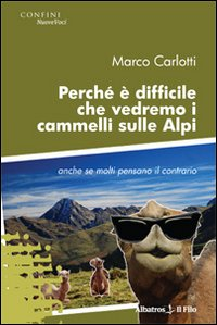 Perché è difficile che vedremo i cammelli sulle Alpi anche se molti pensano il contrario Scarica PDF EPUB
