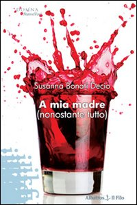 A mia madre (nonostante tutto) Scarica PDF EPUB
