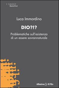 Dio?! Problematiche sull'esistenza di un essere sovrannaturale Scarica PDF EPUB
