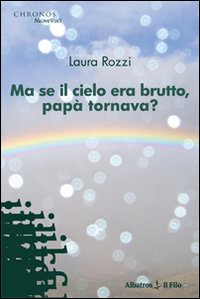 Ma se il cielo era brutto, papà tornava?