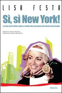 Sì, sì, New York! La mia storia dalla sedia a rotelle alla maratona più famosa del mondo Scarica PDF EPUB
