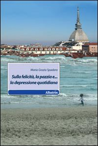 Sulla felicità, la pazzia e... la depressione quotidiana Scarica PDF EPUB
