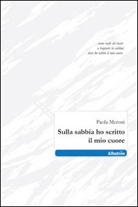 Sulla sabbia ho scritto il mio cuore Scarica PDF EPUB
