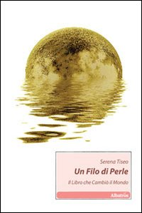 Un filo di perle. Il libro che cambiò il mondo Scarica PDF EPUB
