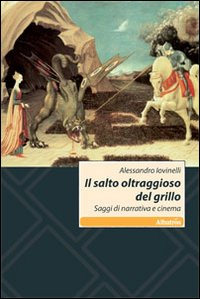 Il salto oltraggioso del grillo. Saggi di narrativa e cinema Scarica PDF EPUB
