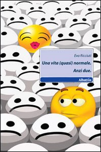 Una vita (quasi) normale. Anzi due Scarica PDF EPUB
