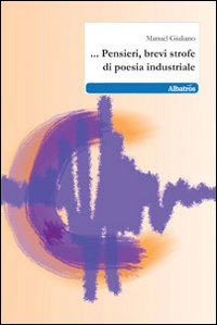 ... Pensieri, brevi strofe di poesia industriale Scarica PDF EPUB
