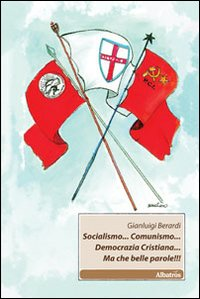 Socialismo... Comunismo... Democrazia Cristiana... Ma che belle parole! Scarica PDF EPUB
