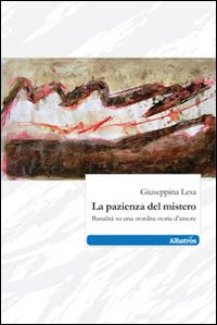 La pazienza del mistero. Banalità su una stordita storia d'amore Scarica PDF EPUB
