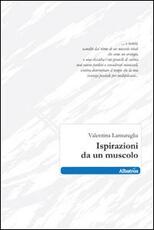 Libro Ispirazioni da un muscolo Valentina Lamuraglia