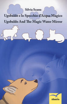 Ugobaldo e lo specchio dacqua magico. Ediz. italiana e inglese.pdf