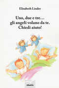 Libro Uno, due e tre... gli angeli volano da te. Chiedi aiuto! Elisabeth Linder