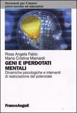 Libro Geni e iperdotati mentali. Dinamiche psicologiche e interventi di realizzazione del potenziale Rosa Angela Fabio M. Cristina Mainardi