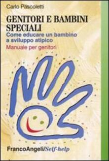 Genitori e bambini speciali. Come educare un bambino a sviluppo atipico. Manuale per genitori.pdf