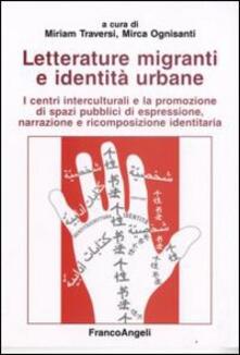 Letterature migranti e identità urbane. I centri interculturali e la promozione di spazi pubblici di espressione, narrazione e ricomposizione identitaria.pdf