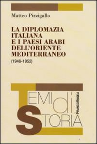 Image of La diplomazia italiana e i paesi arabi dell'oriente mediterraneo (1946-1952)