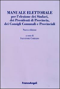 Image of Manuale elettorale per l'elezione dei sindaci, dei presidenti di provincia, dei consigli comunali e provinciali