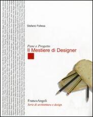 Libro Pane e progetto. Il mestiere di designer Stefano Follesa