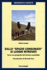 Libro Dallo «spazio consumato» ai luoghi ritrovati. Verso una geografia del turismo sostenibile Enrica Lemmi
