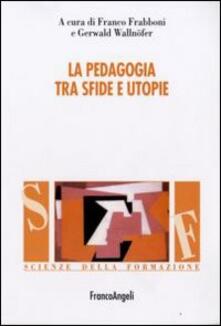 La pedagogia tra sfide e utopie.pdf