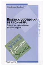 Libro Bioetica quotidiana in psichiatria. Dalle dichiarazioni universali alle storie singolari Gianfranco Buffardi