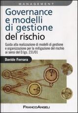 Libro Governance e modelli di gestione del rischio. Guida ala realizzazione di modelli di gestione e organizzazione per la mitigazione del rischio ai sensi del D.Lgs 231/0 Davide Ferrara