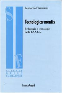 Image of Tecnologica-mentis. Pedagogia e tecnologie nella T.A.S.C.A.