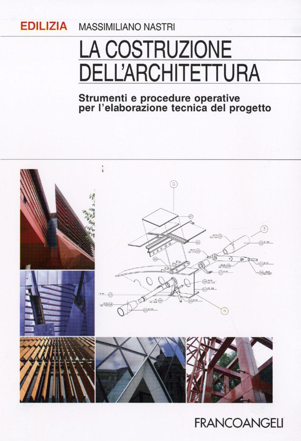 Image of La costruzione dell'architettura. Strumenti e procedure operative per l'elaborazione tecnica del progetto