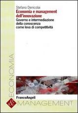 Libro Economia e management dell'innovazione. Governo e intermediazione della conoscenza come leva di competitività Stefano Denicolai