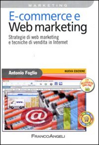 Image of E-commerce e Web marketing. Strategie di Web marketing e tecniche di vendita in Internet
