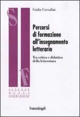 Libro Percorsi di formazione all'insegnamento letterario. Tra critica e didattica della letteratura Giulia Corsalini