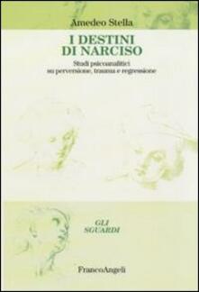 I destini di Narciso. Studi psicanalitici su perversione, trauma e regressione.pdf