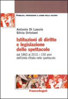Istituzioni di diritto e legislazione dello spettacolo. Dal 1860 al 2010, i 150 anni dellUnità dItalia nello spettacolo.pdf
