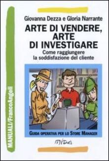 Arte di vendere, arte di investigare. Come raggiungere la soddisfazione del cliente.pdf