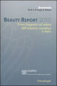 Image of Beauty report 2010. Primo rapporto sul valore dell'industria cosmetica in Italia