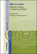 Libro Oltre la madre. Relazioni familiari e sviluppo psicologico