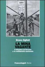 Libro La mina vagante. Il disastro di Seveso e la solidarietà nazionale Bruno Ziglioli
