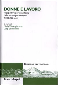 Image of Donne e lavoro. Prospettive per una storia delle montagne europee XVIII-XX secc.