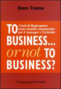 Image of To business or not to business? I testi di Shakespeare come modelli comunicativi per il manager e l'azienda