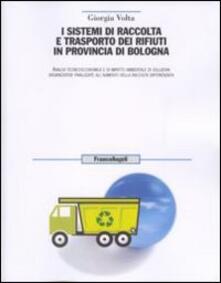 I sistemi di raccolta e trasporto dei rifiuti in provincia di Bologna. Analisi tecnico-economica, e di impatto ambientale di soluzioni organizzative finalizzate....pdf