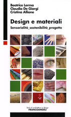 Libro Design e materiali. Sensorialità, sostenibilità, progetto Beatrice Lerma Claudia De Giorgi Cristina Allione