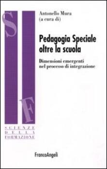 Pedagogia speciale oltre la scuola. Dimensioni emergenti nel processo di integrazione.pdf