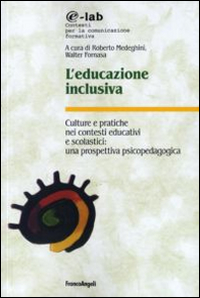 Image of L' educazione inclusiva. Culture e pratiche nei contesti educativi e scolastici: una prospettiva psicopedagogica
