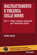 Libro Maltrattamento e violenza sulle donne. Vol. 2: Criteri, metodi e strumenti dell'intervento clinico. Elvira Reale